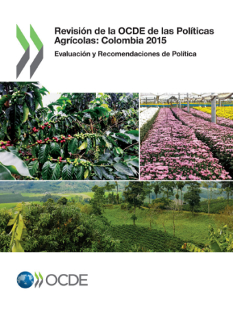 Portada del estudio: Informe de la OCDE sobre Políticas Agrícolas: Colombia 2015