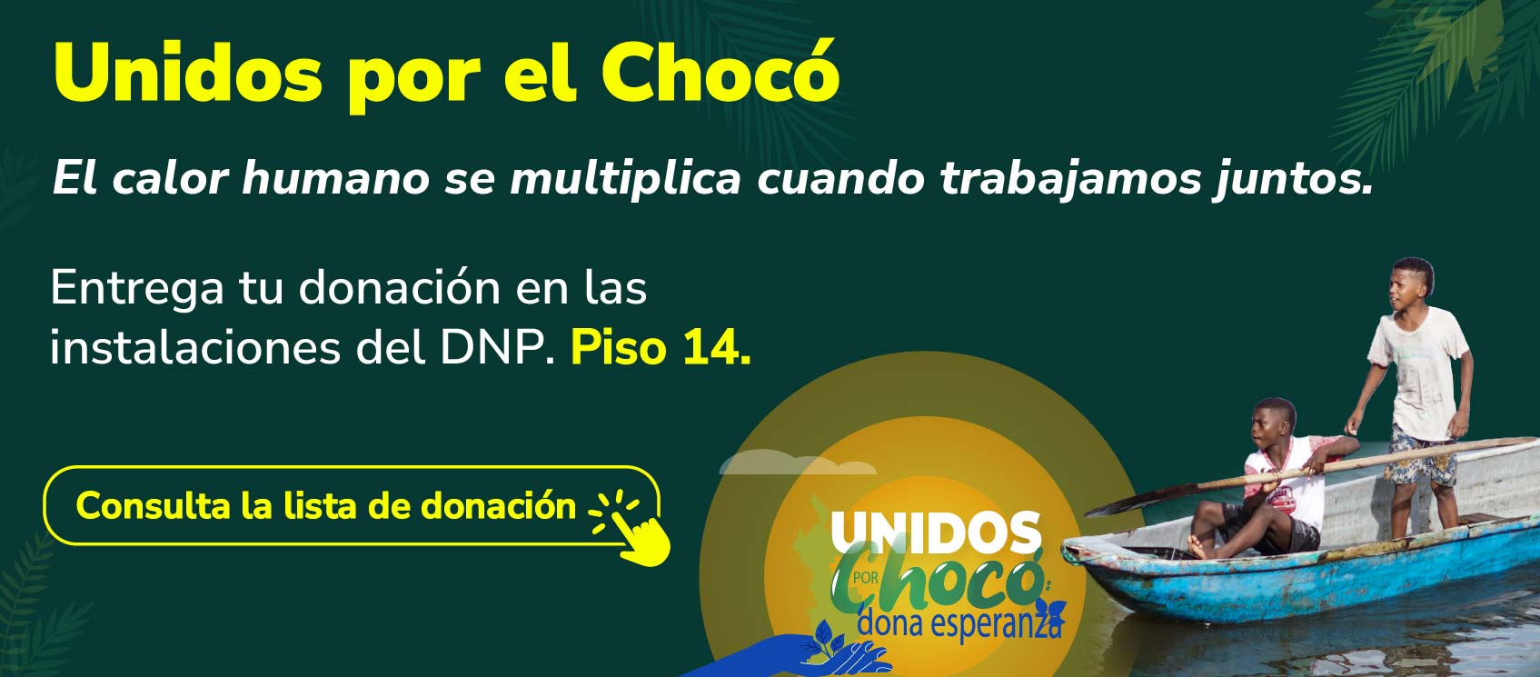 Unidos por Chocó: Entrega tu donación en las instalaciones del DNP. Piso 14.  Consulte la lista